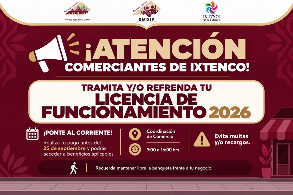 El Gobierno Municipal de Ixtenco, a través de la Coordinación de Comercio, invita a las y los propietarios de establecimientos comerciales del municipio a tramitar y/o refrendar su Licencia de Funcionamiento 2026, como parte de las acciones encaminadas a mantener actualizado y en orden el comercio local.